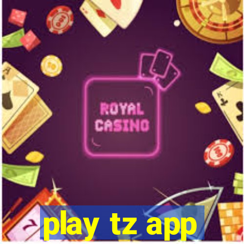 play tz app